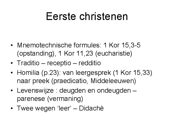 Eerste christenen • Mnemotechnische formules: 1 Kor 15, 3 -5 (opstanding), 1 Kor 11,