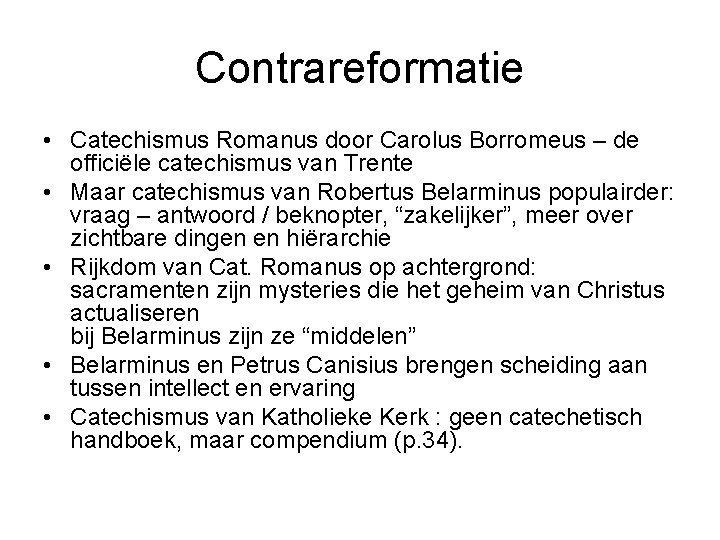 Contrareformatie • Catechismus Romanus door Carolus Borromeus – de officiële catechismus van Trente •