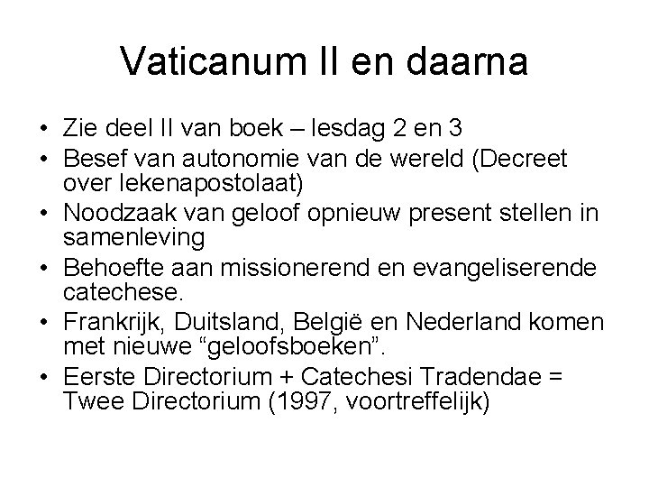 Vaticanum II en daarna • Zie deel II van boek – lesdag 2 en