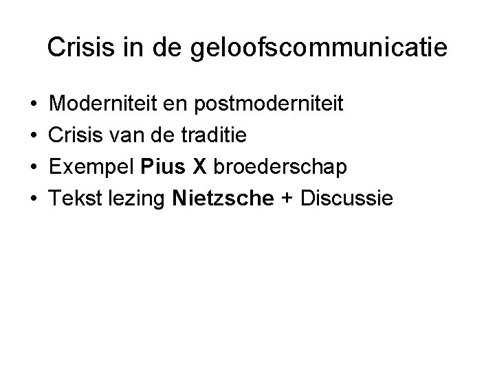 Crisis in de geloofscommunicatie • • Moderniteit en postmoderniteit Crisis van de traditie Exempel