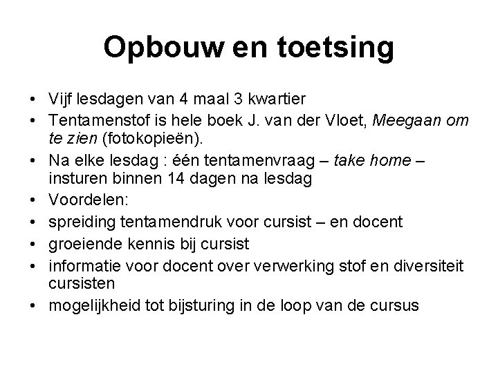 Opbouw en toetsing • Vijf lesdagen van 4 maal 3 kwartier • Tentamenstof is