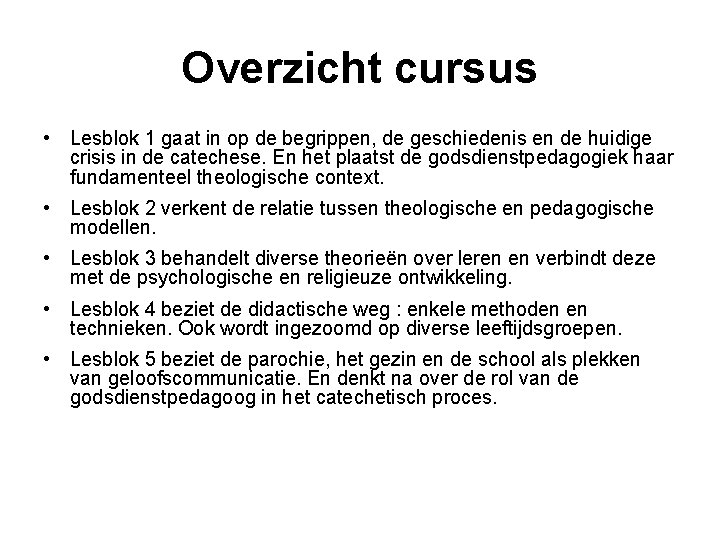 Overzicht cursus • Lesblok 1 gaat in op de begrippen, de geschiedenis en de