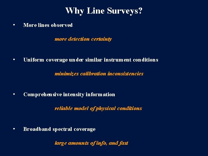 Why Line Surveys? • More lines observed more detection certainty • Uniform coverage under