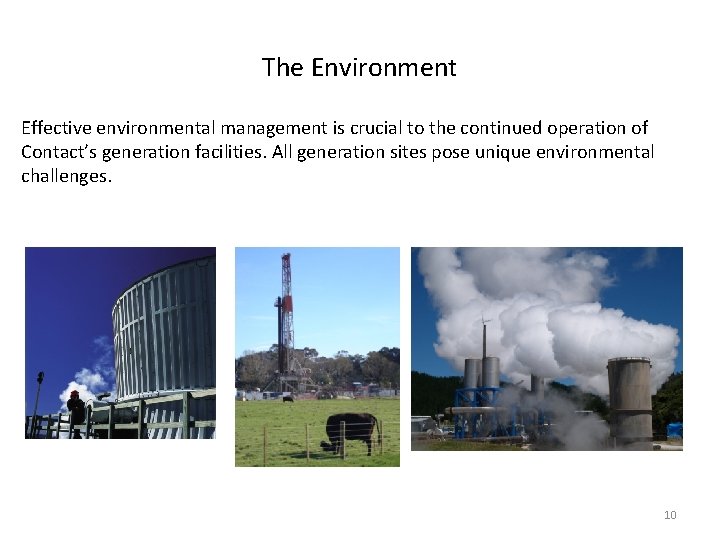 The Environment Effective environmental management is crucial to the continued operation of Contact’s generation