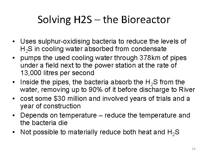 Solving H 2 S – the Bioreactor • Uses sulphur-oxidising bacteria to reduce the