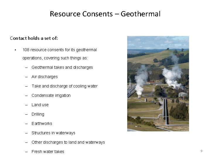 Resource Consents – Geothermal Contact holds a set of: • 108 resource consents for