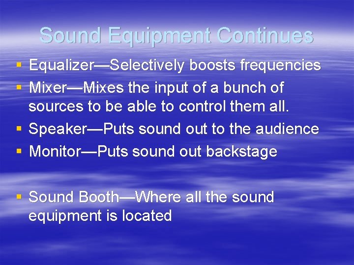 Sound Equipment Continues § Equalizer—Selectively boosts frequencies § Mixer—Mixes the input of a bunch