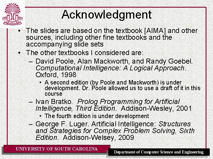 Acknowledgment • The slides are based on the textbook [AIMA] and other sources, including