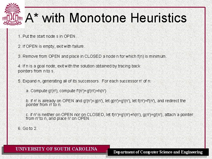 A* with Monotone Heuristics 1. Put the start node s in OPEN. 2. If