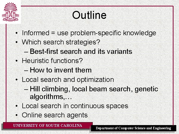 Outline • Informed = use problem-specific knowledge • Which search strategies? – Best-first search