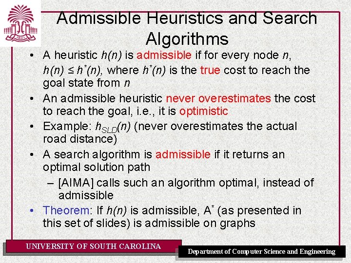 Admissible Heuristics and Search Algorithms • A heuristic h(n) is admissible if for every