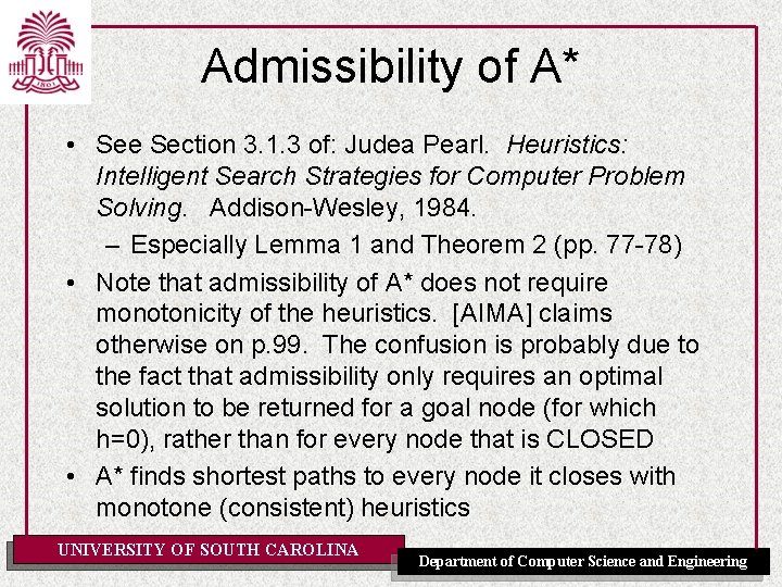 Admissibility of A* • See Section 3. 1. 3 of: Judea Pearl. Heuristics: Intelligent