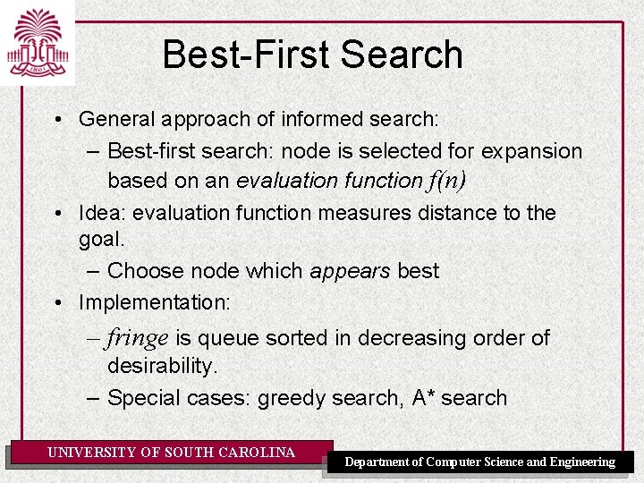 Best-First Search • General approach of informed search: – Best-first search: node is selected
