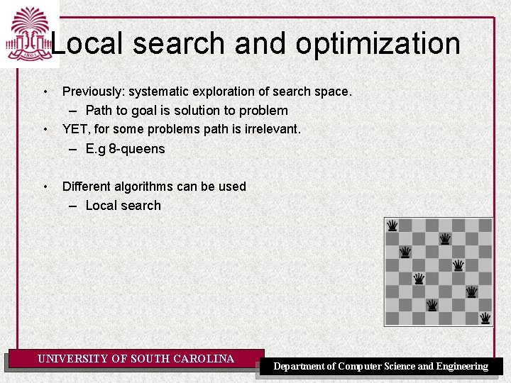 Local search and optimization • Previously: systematic exploration of search space. – Path to