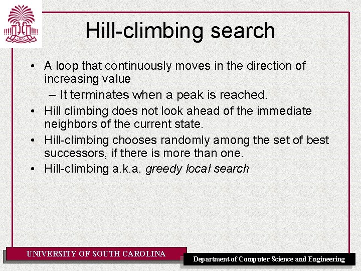 Hill-climbing search • A loop that continuously moves in the direction of increasing value