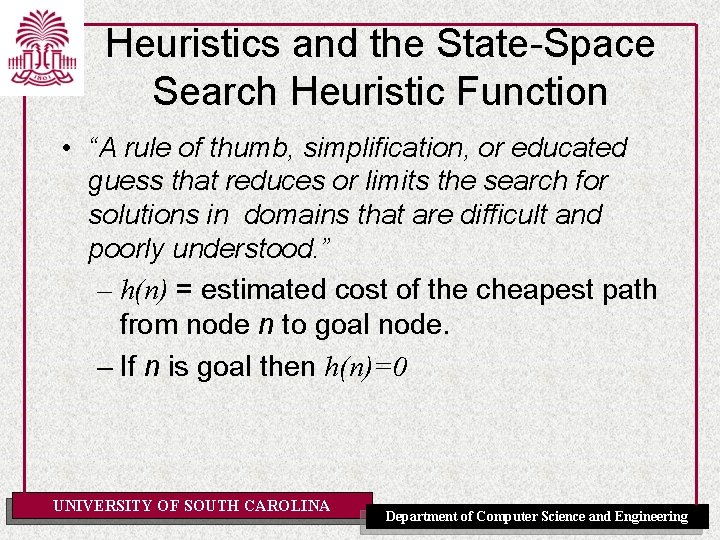 Heuristics and the State-Space Search Heuristic Function • “A rule of thumb, simplification, or