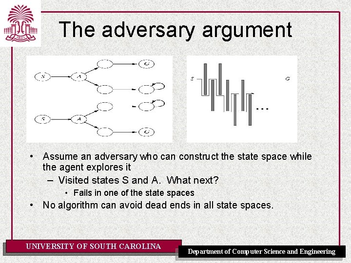 The adversary argument • Assume an adversary who can construct the state space while