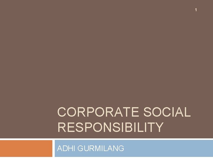 1 CORPORATE SOCIAL RESPONSIBILITY ADHI GURMILANG 