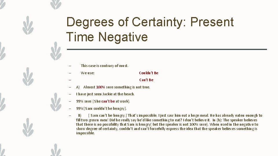 Degrees of Certainty: Present Time Negative – This case is contrary of must. –