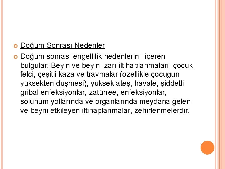 Doğum Sonrası Nedenler Doğum sonrası engellilik nedenlerini içeren bulgular: Beyin ve beyin zarı iltihaplanmaları,