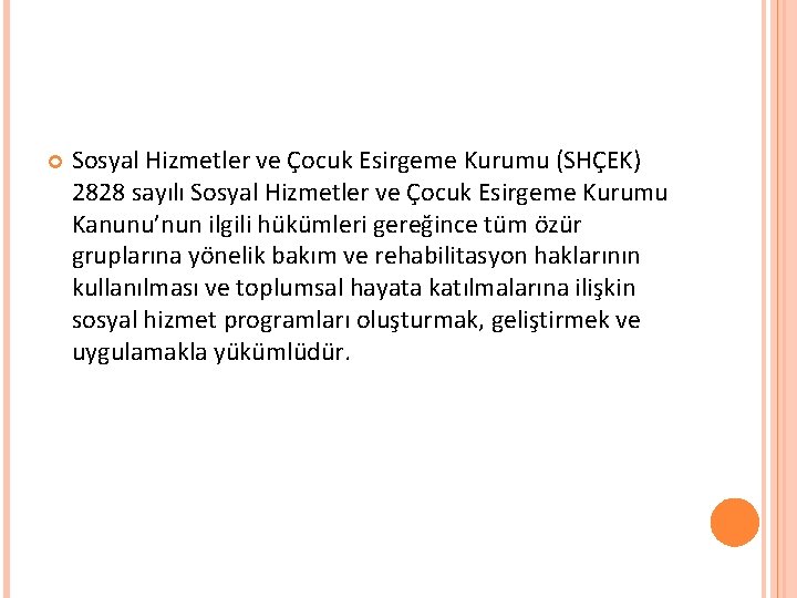  Sosyal Hizmetler ve Çocuk Esirgeme Kurumu (SHÇEK) 2828 sayılı Sosyal Hizmetler ve Çocuk