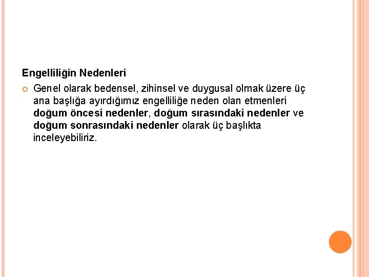 Engelliliğin Nedenleri Genel olarak bedensel, zihinsel ve duygusal olmak üzere üç ana başlığa ayırdığımız