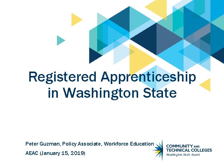 Registered Apprenticeship in Washington State Peter Guzman, Policy Associate, Workforce Education AEAC (January 15,