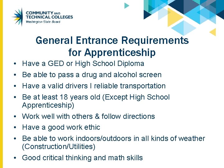 General Entrance Requirements for Apprenticeship • • Have a GED or High School Diploma