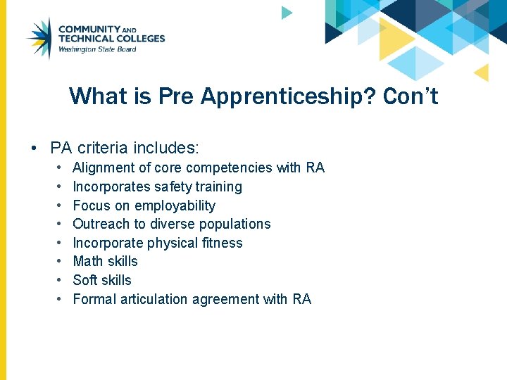 What is Pre Apprenticeship? Con’t • PA criteria includes: • • Alignment of core
