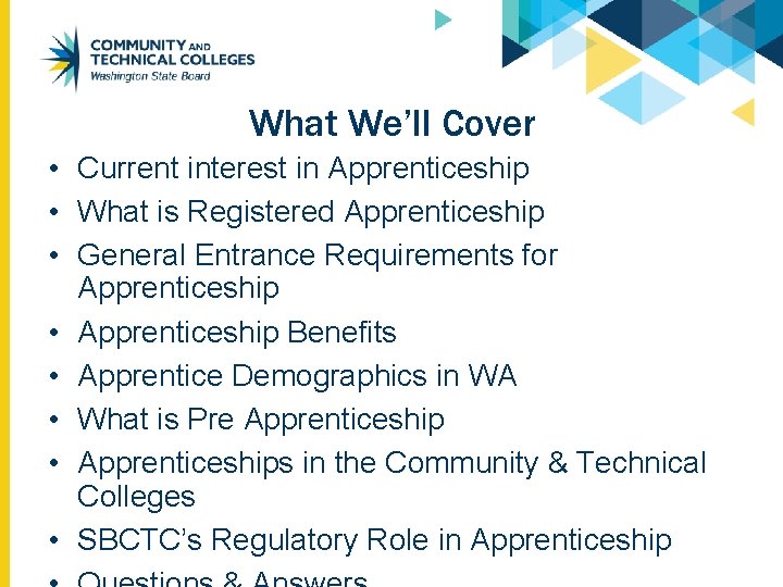 What We’ll Cover • Current interest in Apprenticeship • What is Registered Apprenticeship •