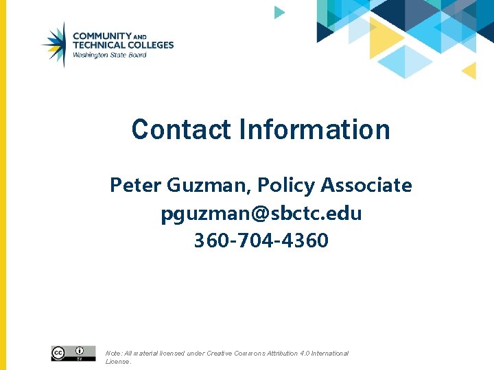 Contact Information Peter Guzman, Policy Associate pguzman@sbctc. edu 360 -704 -4360 Note: All material