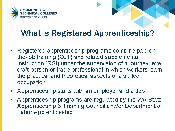 What is Registered Apprenticeship? • Registered apprenticeship programs combine paid onthe-job training (OJT) and