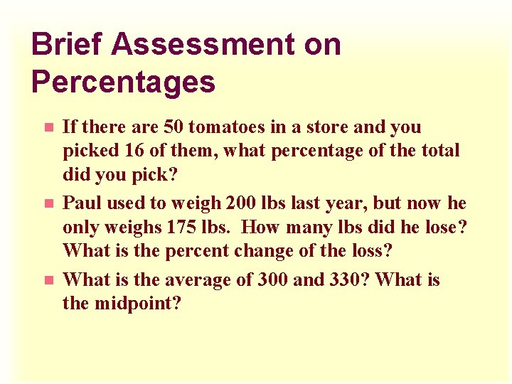 Brief Assessment on Percentages n n n If there are 50 tomatoes in a