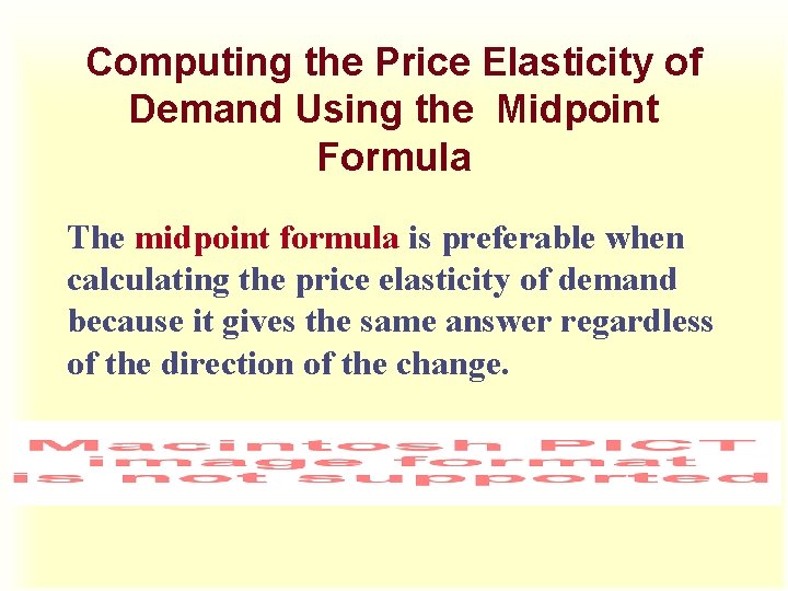 Computing the Price Elasticity of Demand Using the Midpoint Formula The midpoint formula is