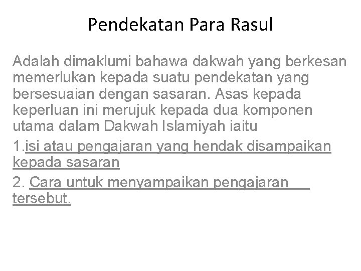 Pendekatan Para Rasul Adalah dimaklumi bahawa dakwah yang berkesan memerlukan kepada suatu pendekatan yang