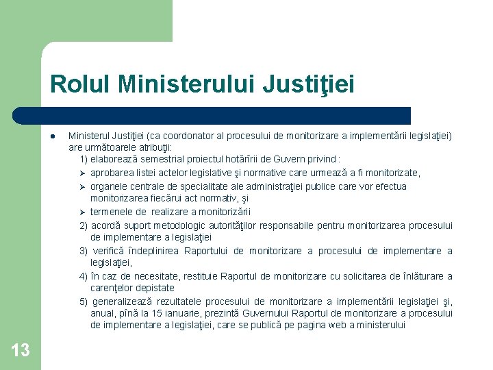 Rolul Ministerului Justiţiei l 13 Ministerul Justiţiei (ca coordonator al procesului de monitorizare a