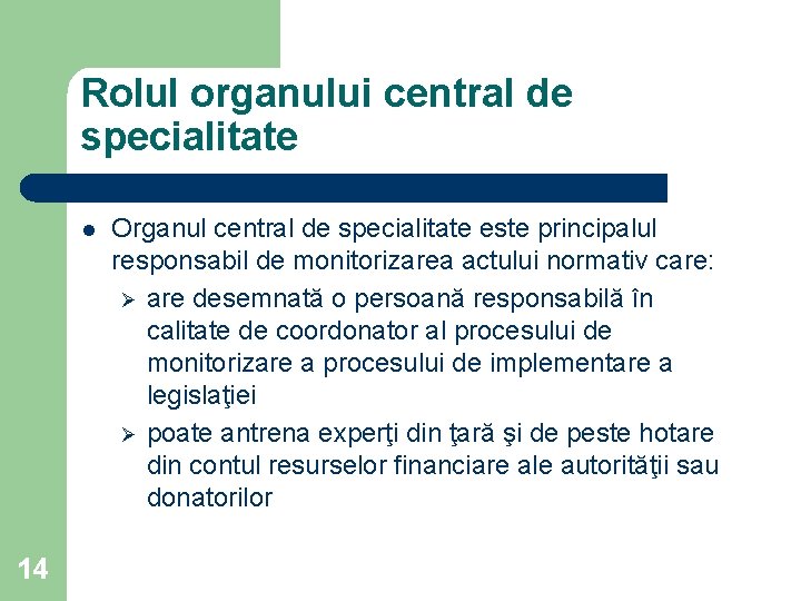 Rolul organului central de specialitate l 14 Organul central de specialitate este principalul responsabil