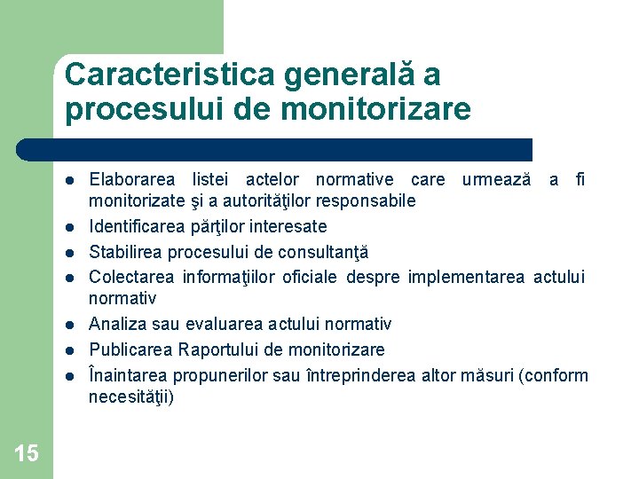 Caracteristica generală a procesului de monitorizare l l l l 15 Elaborarea listei actelor