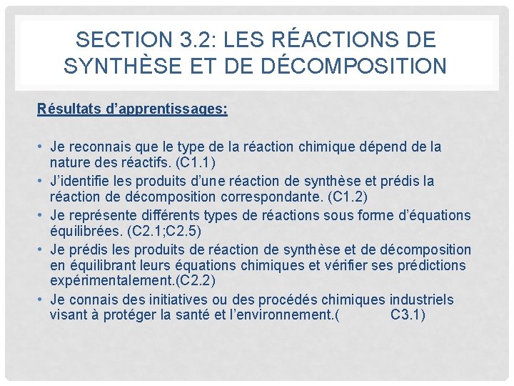 SECTION 3. 2: LES RÉACTIONS DE SYNTHÈSE ET DE DÉCOMPOSITION Résultats d’apprentissages: • Je