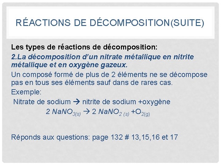 RÉACTIONS DE DÉCOMPOSITION(SUITE) Les types de réactions de décomposition: 2. La décomposition d’un nitrate