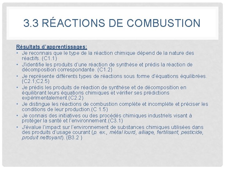 3. 3 RÉACTIONS DE COMBUSTION Résultats d’apprentissages: • Je reconnais que le type de
