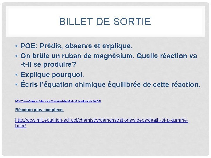 BILLET DE SORTIE • POE: Prédis, observe et explique. • On brûle un ruban