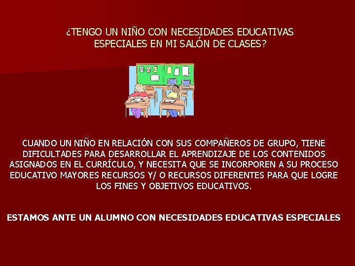 ¿TENGO UN NIÑO CON NECESIDADES EDUCATIVAS ESPECIALES EN MI SALÓN DE CLASES? CUANDO UN