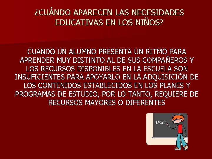 ¿CUÁNDO APARECEN LAS NECESIDADES EDUCATIVAS EN LOS NIÑOS? CUANDO UN ALUMNO PRESENTA UN RITMO