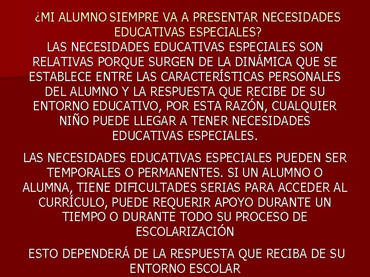 ¿MI ALUMNO SIEMPRE VA A PRESENTAR NECESIDADES EDUCATIVAS ESPECIALES? LAS NECESIDADES EDUCATIVAS ESPECIALES SON