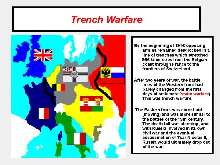 Trench Warfare By the beginning of 1916 opposing armies remained deadlocked in a line