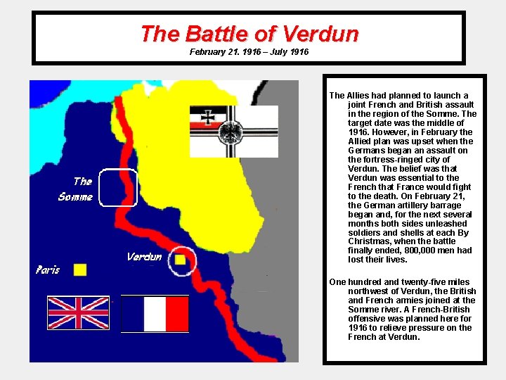 The Battle of Verdun February 21. 1916 – July 1916 The Allies had planned