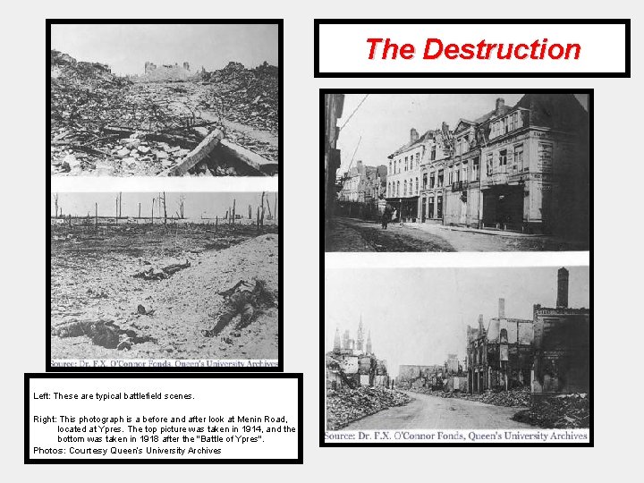 The Destruction Left: These are typical battlefield scenes. Right: This photograph is a before