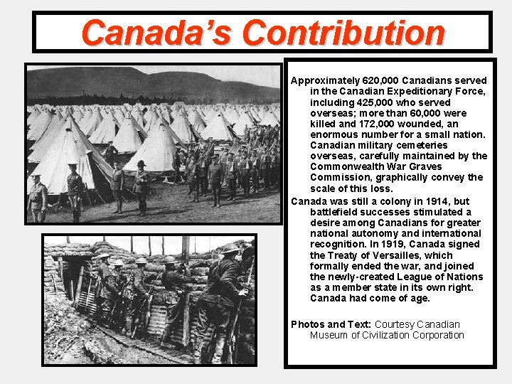 Canada’s Contribution Approximately 620, 000 Canadians served in the Canadian Expeditionary Force, including 425,