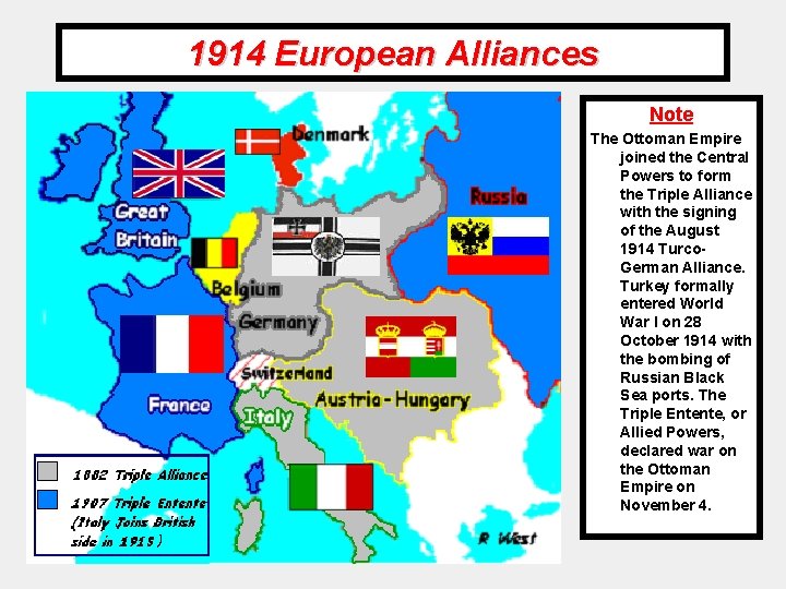 1914 European Alliances Note The Ottoman Empire joined the Central Powers to form the